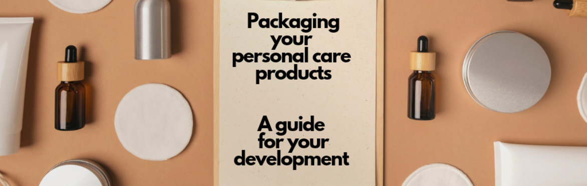 Packaging for Your Personal Care Products - A Guide for Your Development