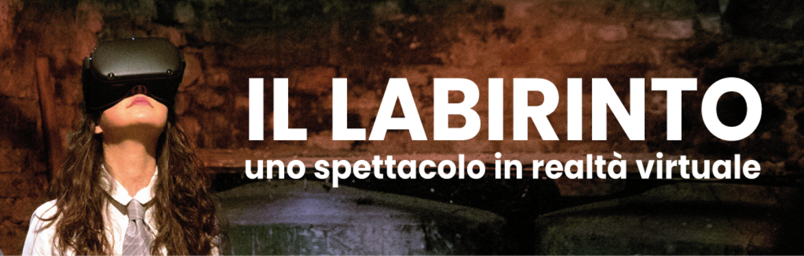 Il labirinto. Uno spettacolo in realtà virtuale