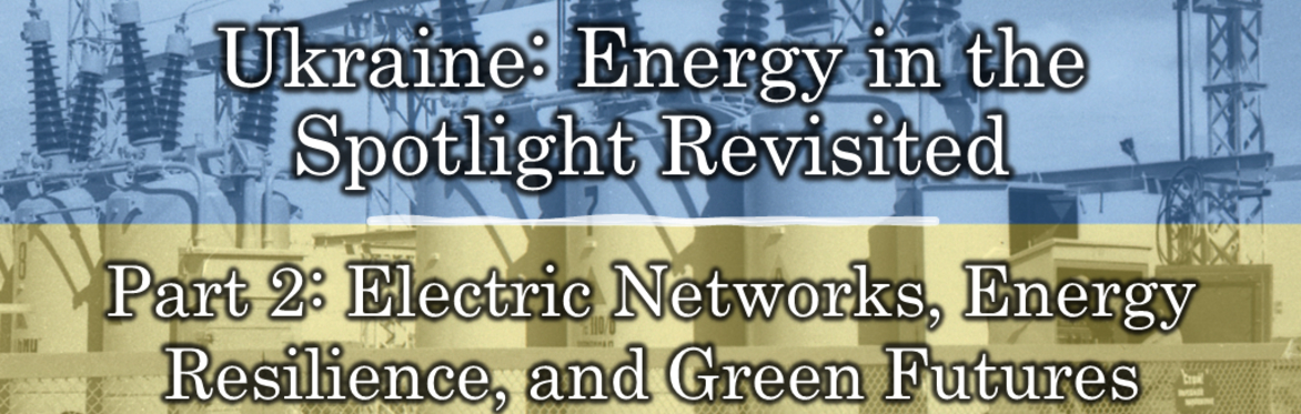 Ukraine: Energy in the Spotlight Revisited - Electric Networks