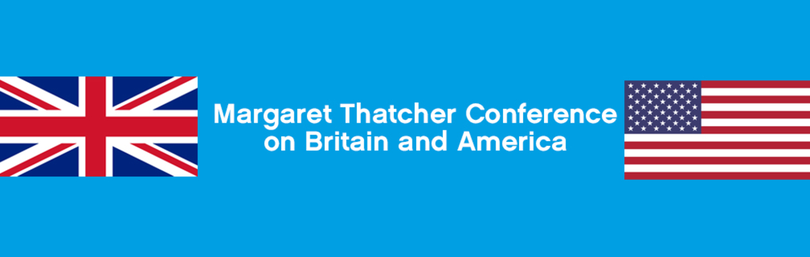 Margaret Thatcher Conference on Britain and America