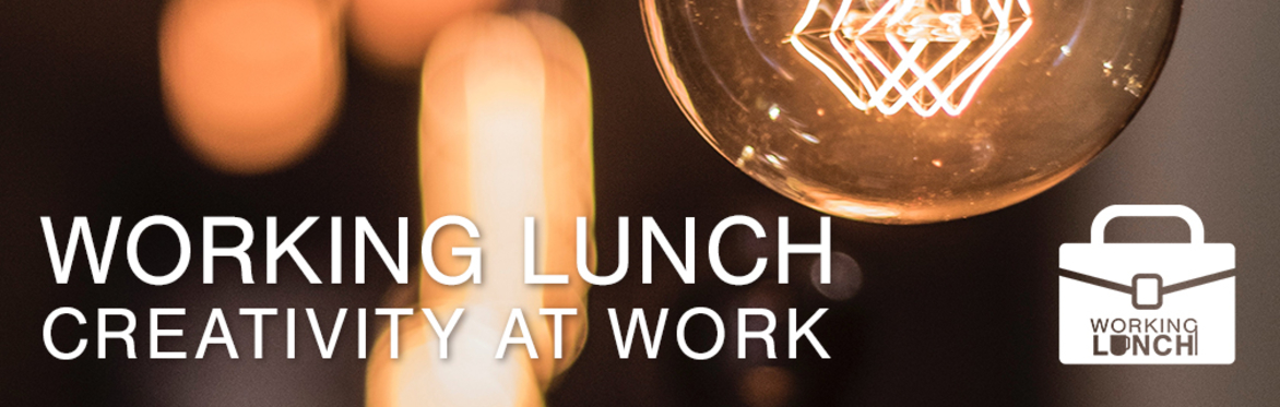 Working Lunch - Bring Creativity into your Work