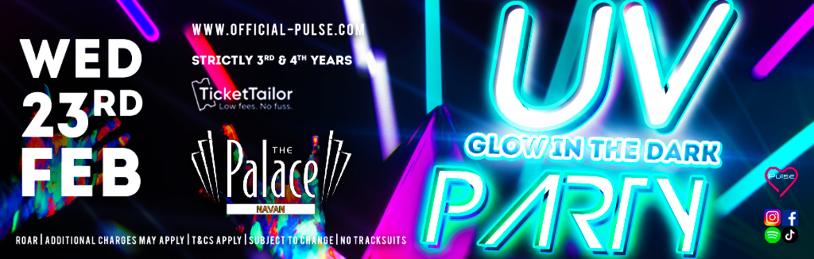 Pulse presents: The UV Party at The Palace Navan (3rd & 4th years)