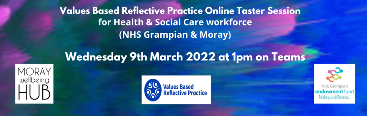 Values Based Reflective Practice Taster Session  - for Health & Social Care workforce (NHS Grampian & Moray Council)