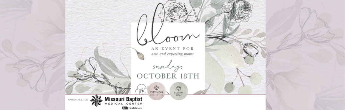 Bloom: An Event for New & Expecting Mothers