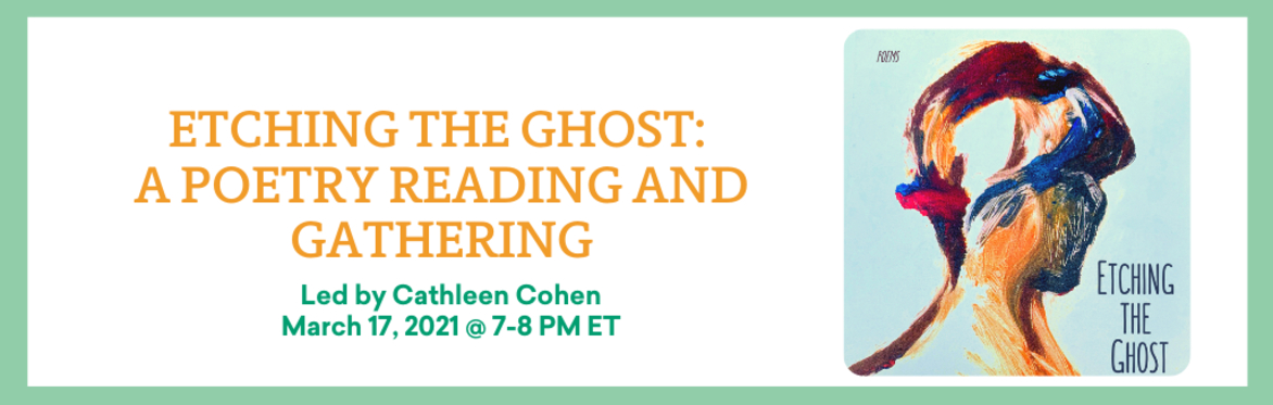 Etching the Ghost: A Poetry Reading and Gathering with Cathleen Cohen
