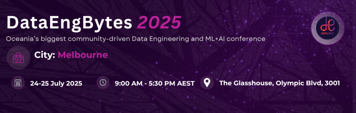 DataEngBytes Melbourne is a 2 day conference on the 24th and 25th of July 2025