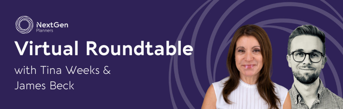 NextGen Planners Virtual Roundtable with Tina Weeks and James Beck