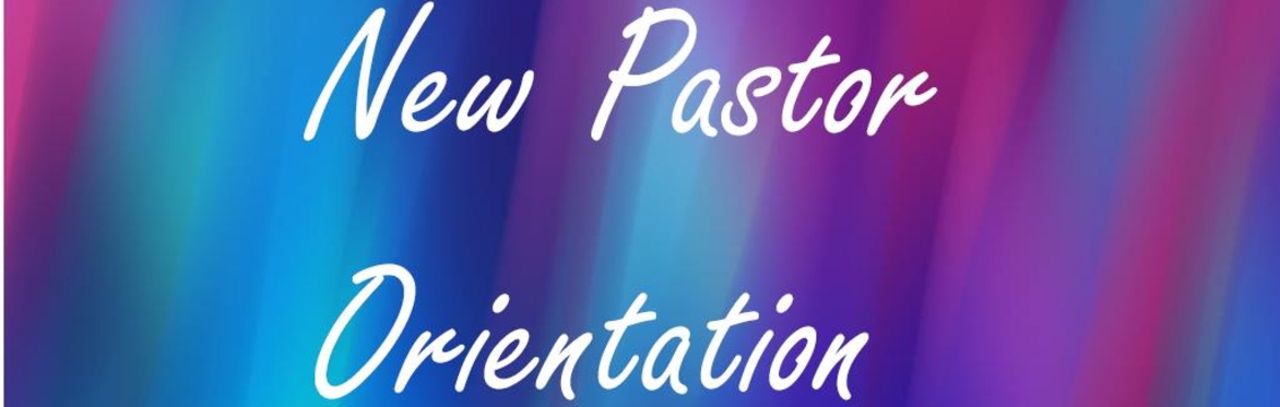Ohio Conference New Pastor Orientation