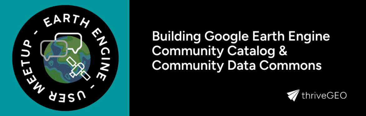 Building Google Earth Engine Community Catalog & Community Data Commons