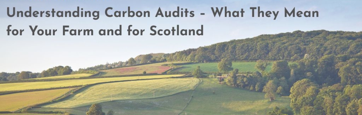 Webinar Invitation: Understanding Carbon Audits – What They Mean for Your Farm and for Scotland