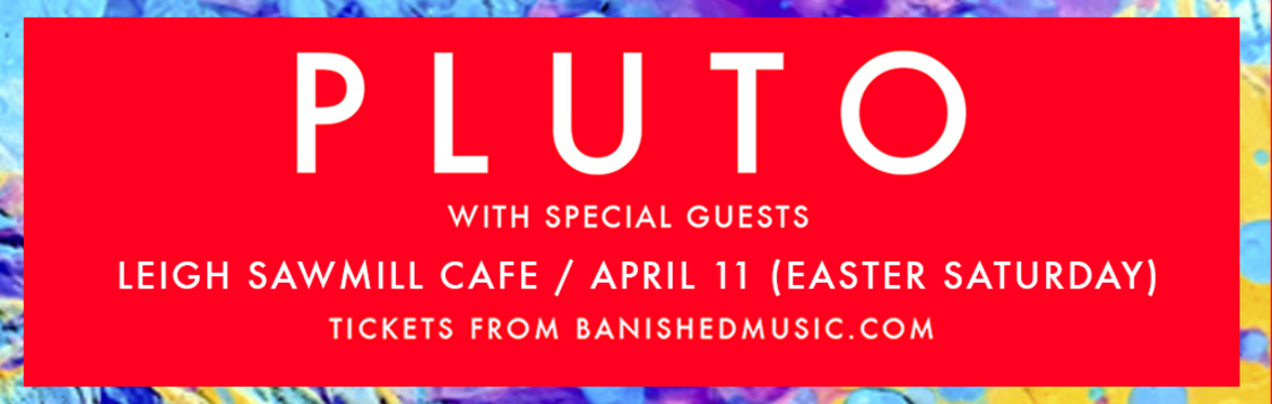 Pluto - Live at the Sawmill (New date announced)