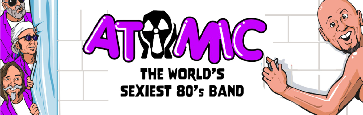 Atomic - A LIVE Tribute To The 80s - Saturday 24th August