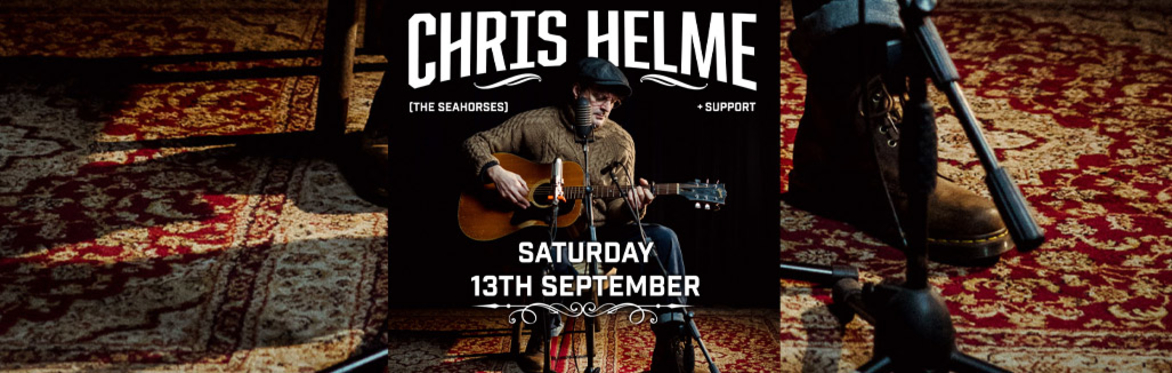 Chris Helme (The Seahorses) - Saturday 13th September