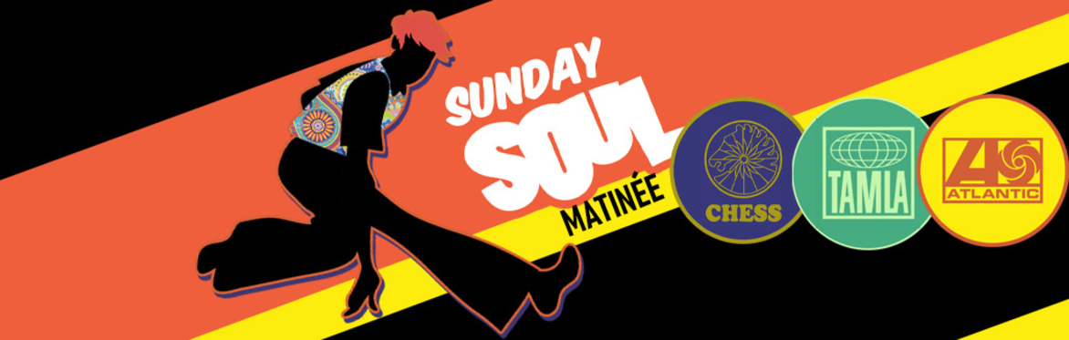 Sunday Soul Matinee - Sunday 9th August