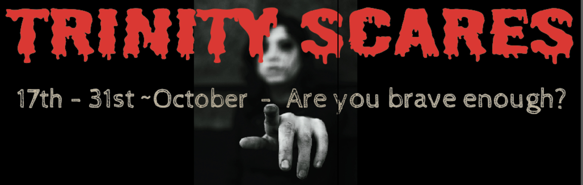 Trinity Scares 2025 - Are you brave enough!!!