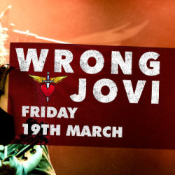 Wrong Jovi - Friday 19th March
