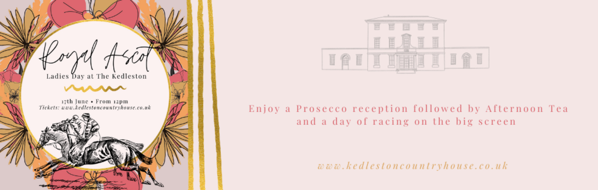 Royal Ascot Ladies Day at The Kedleston Country House