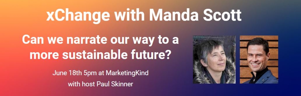 xChange with Manda Scott on narrating our way to a more sustainable future on June 18th at 5pm at MarketingKind