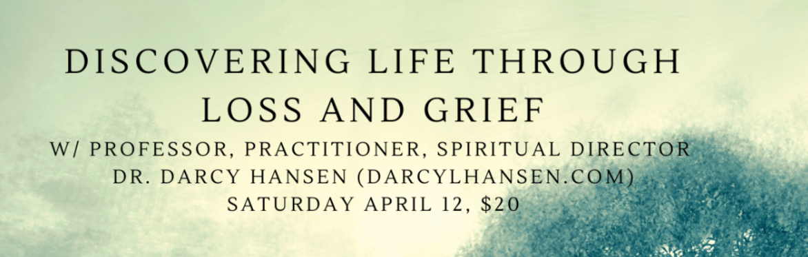 Companioning Grief: A Pilgrimage into the Land of Loss (with Dr. Darcy Hansen)