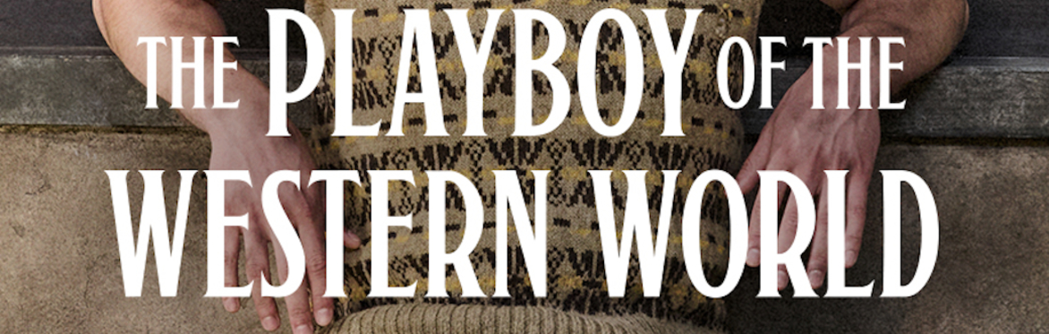 NT Live - "The Playboy of the Western World"