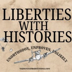 Liberties With Histories