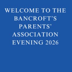 Welcome to the Bancroft's Parents' Association Evening 2026