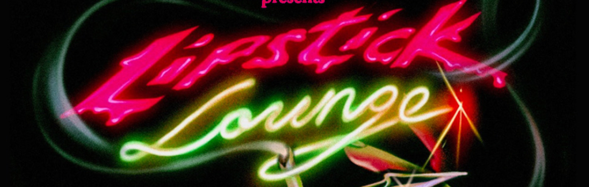 Dama Productions Presents: Lipstick Lounge
