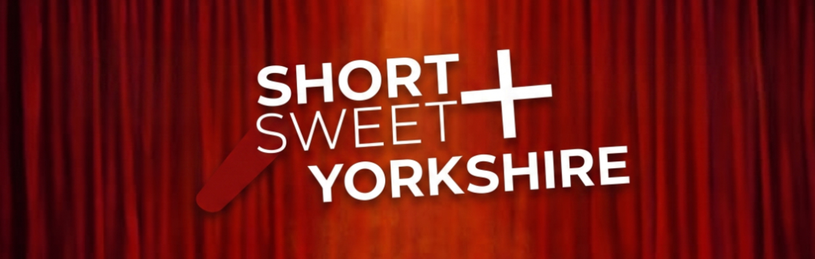 Short + Sweet Yorkshire Festival 2026