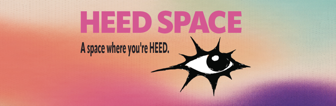 HEED SPACE