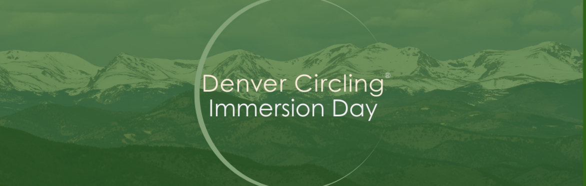 Denver Circling Immersion Day