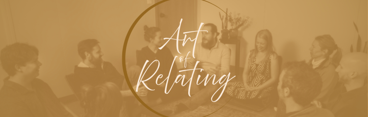 Art of Relating: Sharing Deeper Understanding