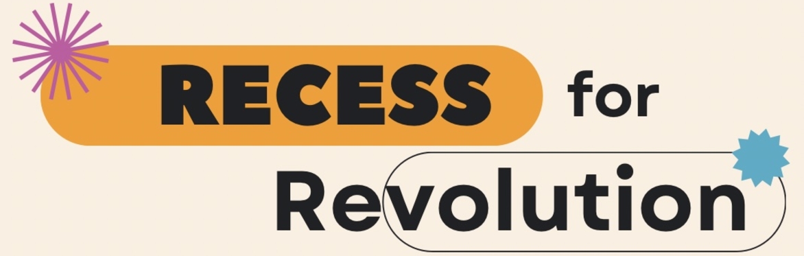 Recess for Revolution