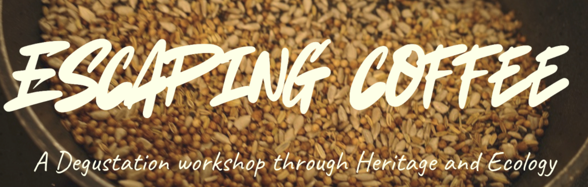 How to Escape Coffee: A Degustation Workshop Exploring Alternatives Through Heritage and Ecology