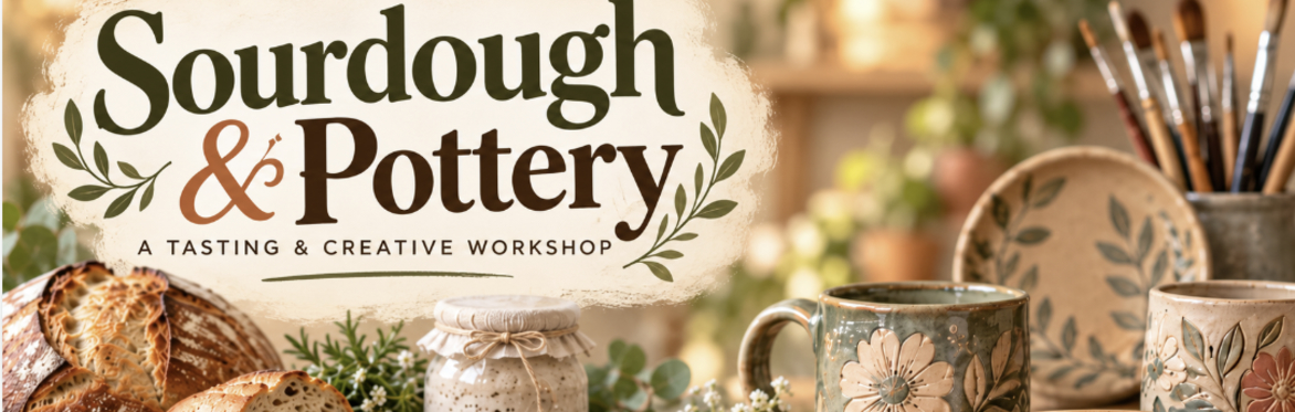 Sourdough goodies & Pottery workshop