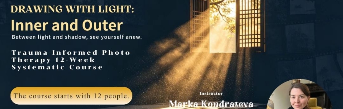 Drawing with Light: Inner and Outer ——Trauma-Informed Photo Therapy 12-Week Systematic Course