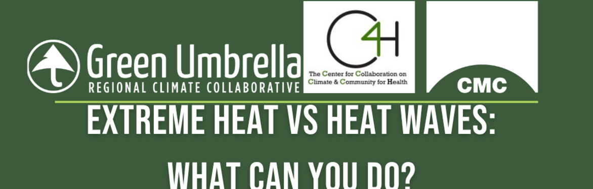 Extreme Heat vs Heat Waves: What can you do?