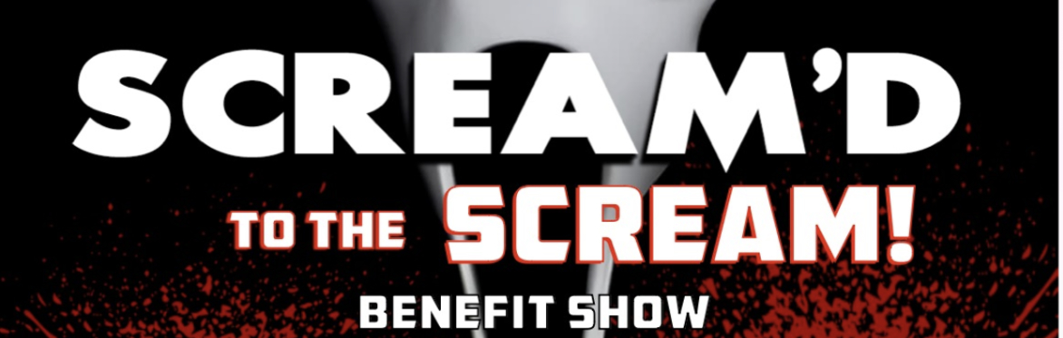 SCREAM'D to the Scream! Benefit Show