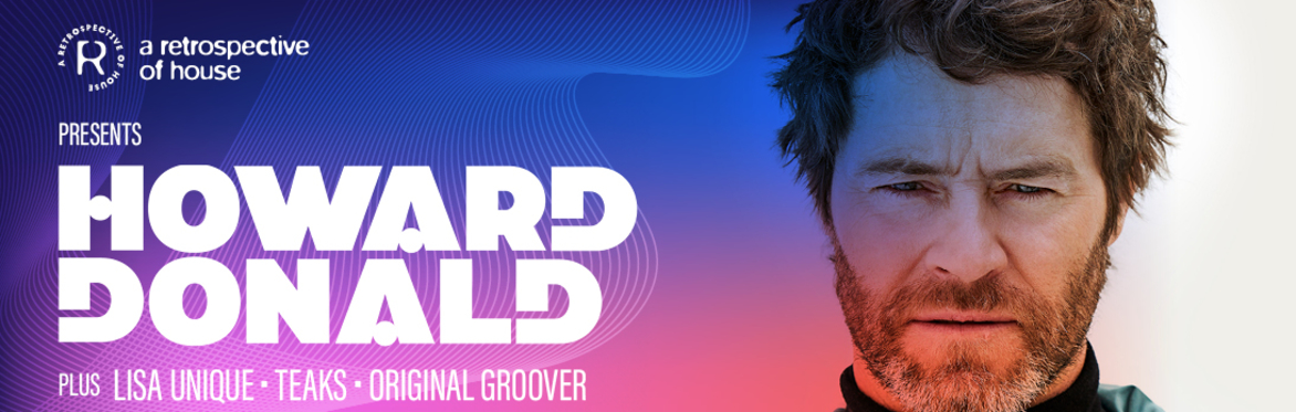 Retrospective of House presents Howard Donald & guests