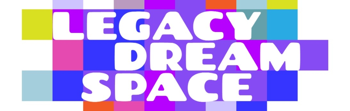 Series of small colorful squares populate background and centered in the foreground in large white capital letters are Legacy Dream Space