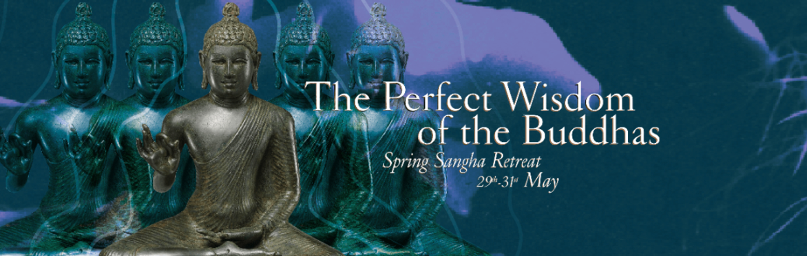 The Perfect Wisdom of the Buddha's - Spring Sangha Retreat