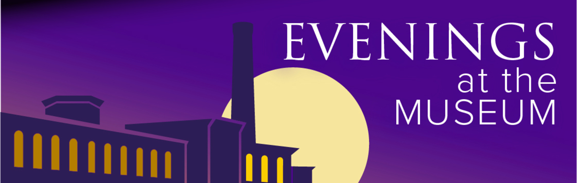 Evenings at the Museum