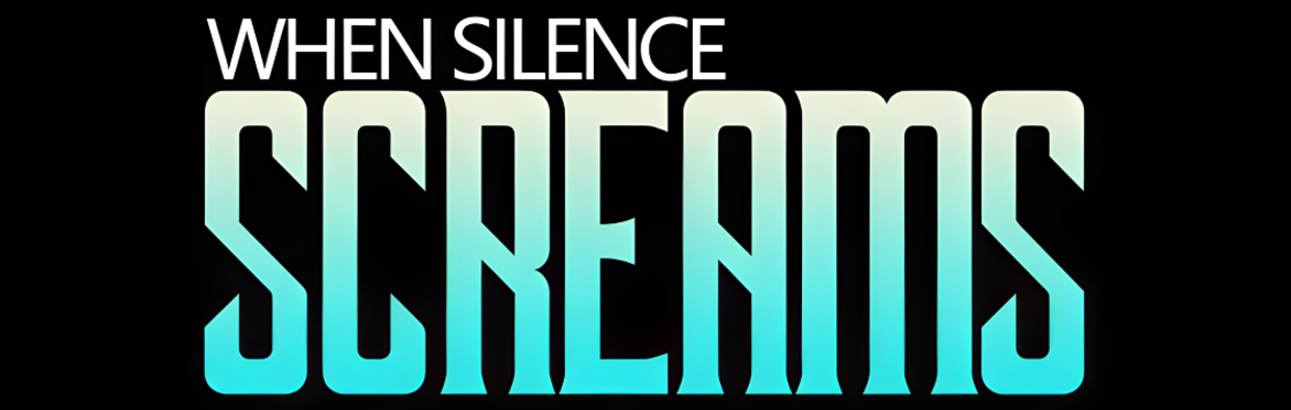 When Silence Screams