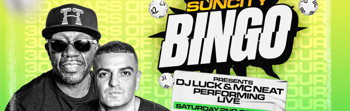 Sun City Bingo - Dagenham w/ DJ LUCK & MC NEAT