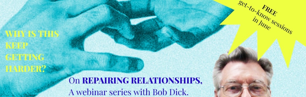 Repairing Relationship - a webinar series with Bob Dick