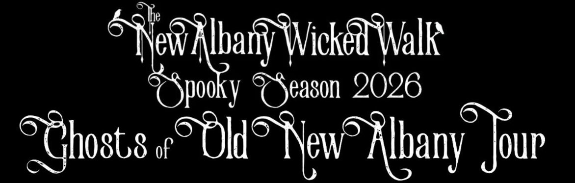The New Albany Wicked Walk SPOOKY SEASON 2026- Ghosts of Old New Albany Walking Tour