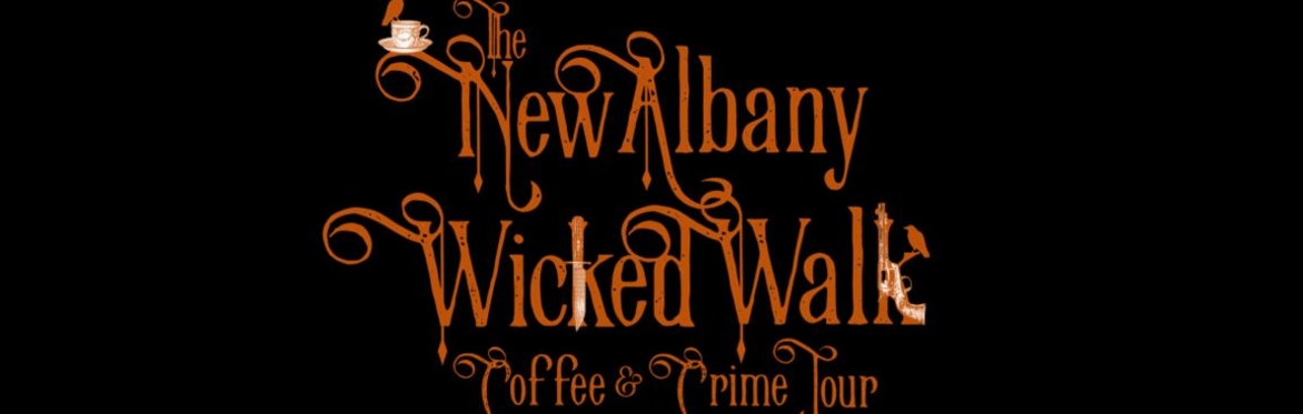 The New Albany Wicked Walk Walking Tour -  Saturday Morning Coffee & Crime Tour!