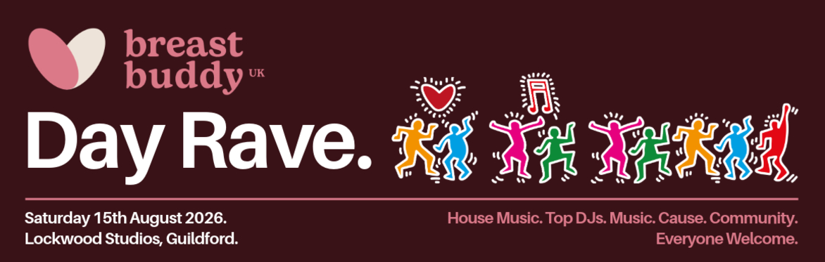 BreastBuddy UK. Day Rave. Saturday 15th August. Lockwood Studios, Guildford. House Music. Top DJs. Music. Cause. Community. Everyone Welcome.