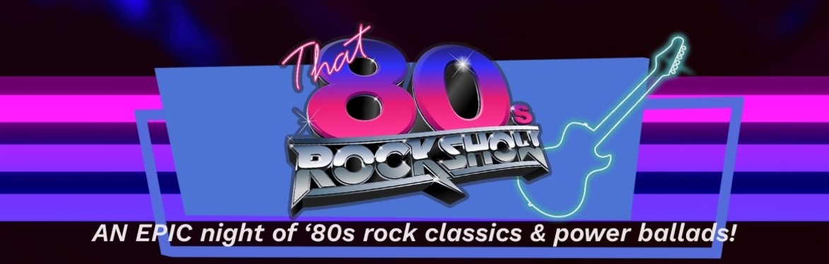 THAT 80s ROCK SHOW