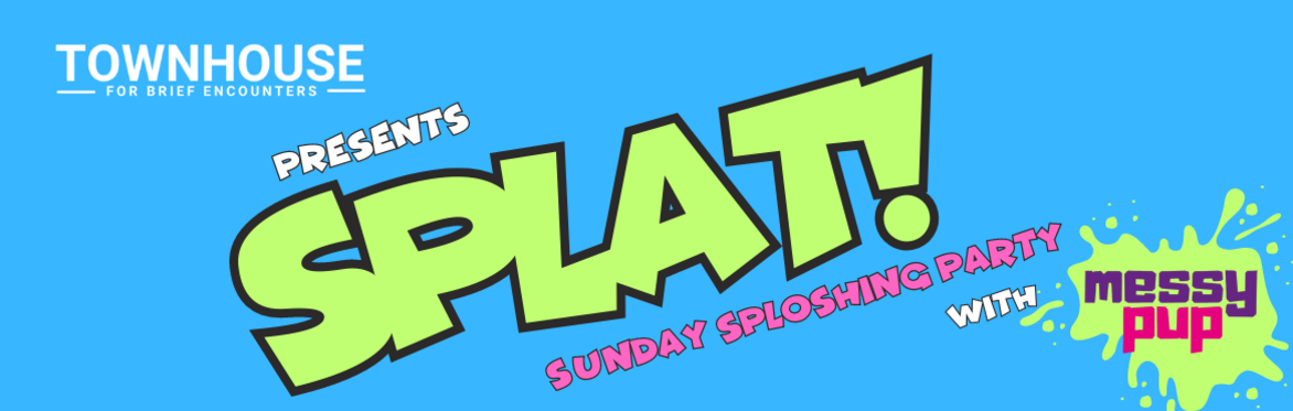 SPLAT!  Sunday Sploshing Party with Messy Pup Gunge!