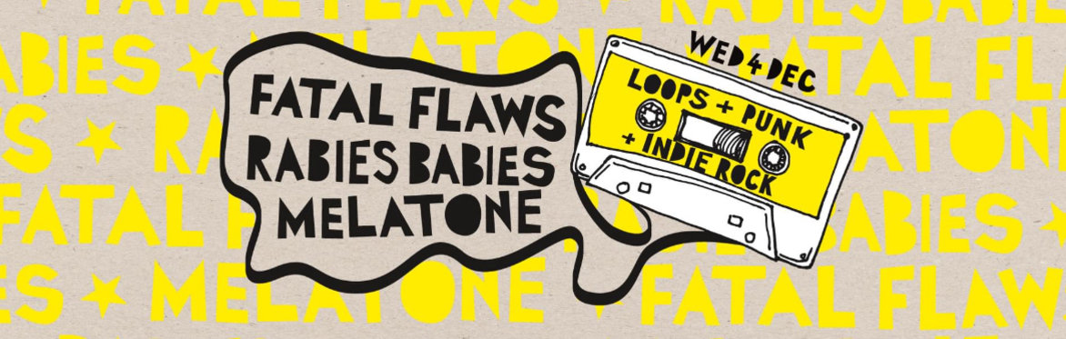 Fatal Flaws + Rabies Babies + Melatone